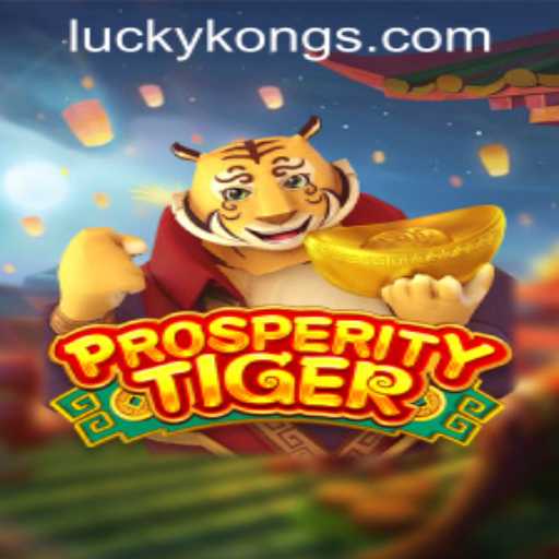 Explore the Thrilling World of ProsperityTiger at LuckyKong Casino
