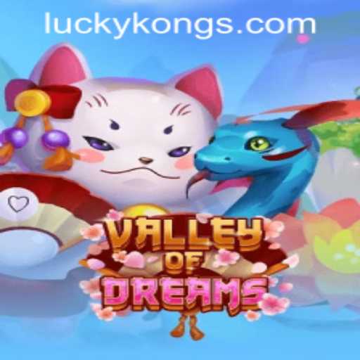 Explore the Exciting World of ValleyofDreams at LuckyKong Casino